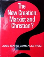 THE NEW CREATION: MARXIST AND CHRISTIAN? 